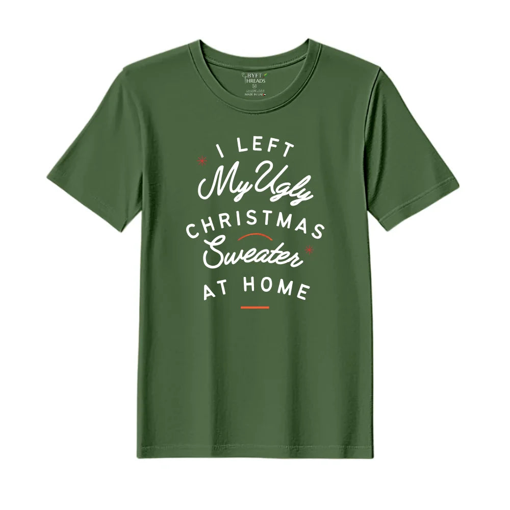 BYFT Threads Printed Christmas - I left my ugly Christmas sweater at home Designed T-Shirts