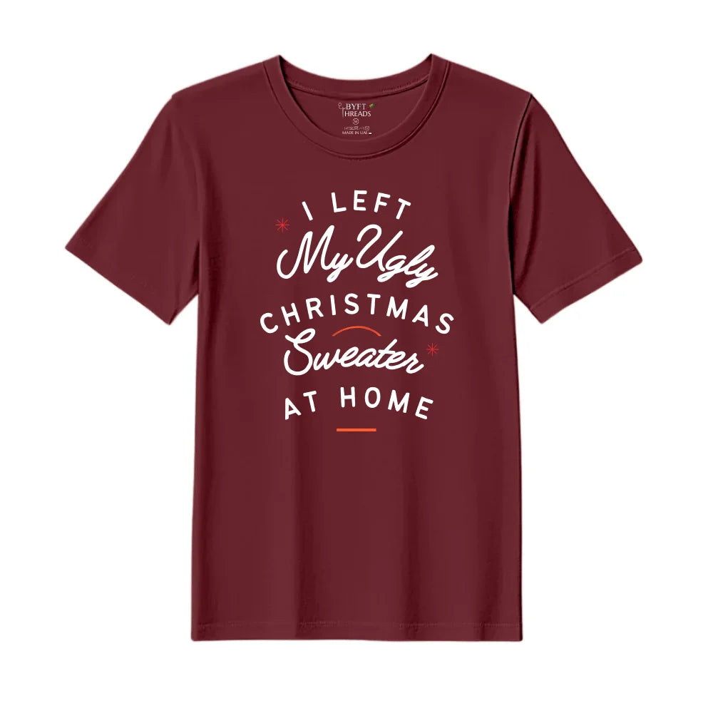 BYFT Threads Printed Christmas - I left my ugly Christmas sweater at home Designed T-Shirts