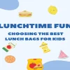 Lunchtime Fun Choosing the Best Lunch Bags for Kids